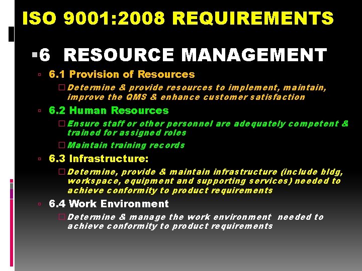 ISO 9001: 2008 REQUIREMENTS 6 RESOURCE MANAGEMENT 6. 1 Provision of Resources � Determine