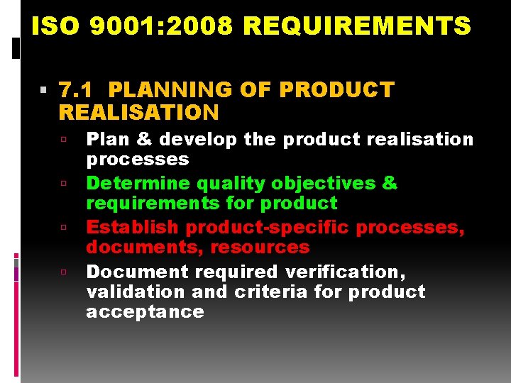 ISO 9001: 2008 REQUIREMENTS 7. 1 PLANNING OF PRODUCT REALISATION Plan & develop the