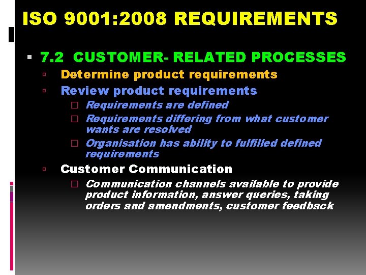 ISO 9001: 2008 REQUIREMENTS 7. 2 CUSTOMER- RELATED PROCESSES Determine product requirements Review product