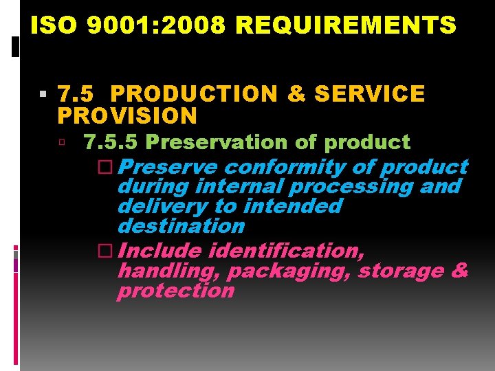 ISO 9001: 2008 REQUIREMENTS 7. 5 PRODUCTION & SERVICE PROVISION 7. 5. 5 Preservation