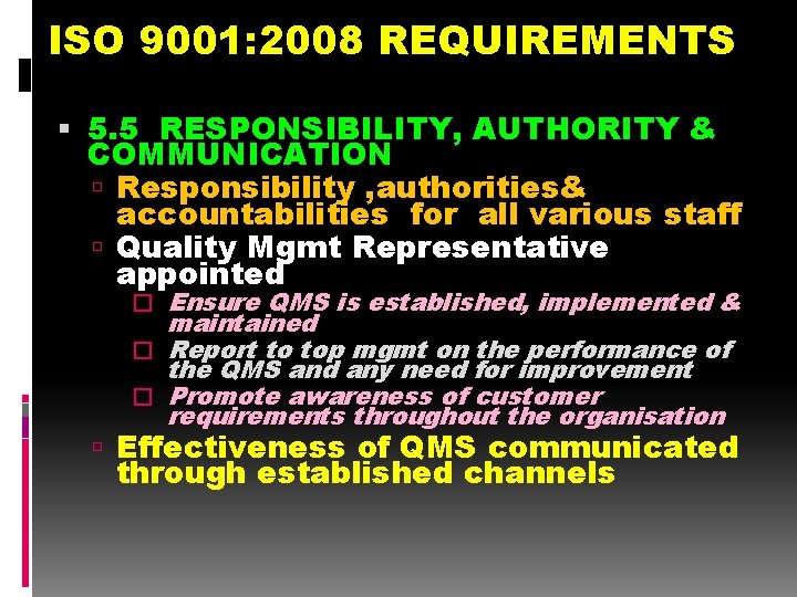 ISO 9001: 2008 REQUIREMENTS 5. 5 RESPONSIBILITY, AUTHORITY & COMMUNICATION Responsibility , authorities& accountabilities