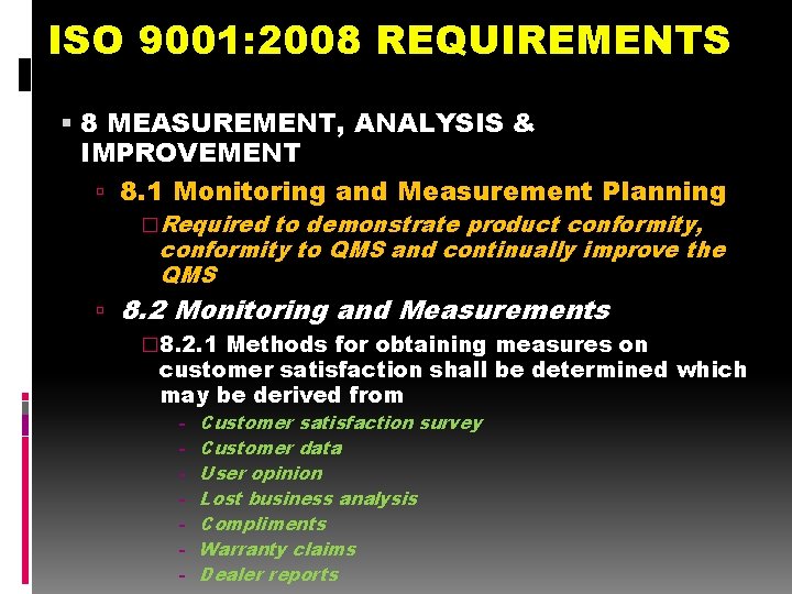 ISO 9001: 2008 REQUIREMENTS 8 MEASUREMENT, ANALYSIS & IMPROVEMENT 8. 1 Monitoring and Measurement