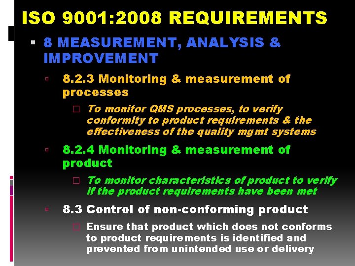 ISO 9001: 2008 REQUIREMENTS 8 MEASUREMENT, ANALYSIS & IMPROVEMENT 8. 2. 3 Monitoring &