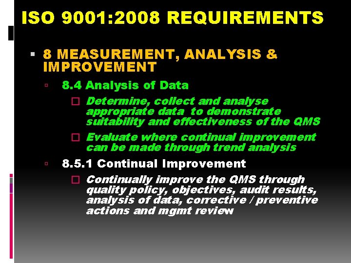 ISO 9001: 2008 REQUIREMENTS 8 MEASUREMENT, ANALYSIS & IMPROVEMENT 8. 4 Analysis of Data