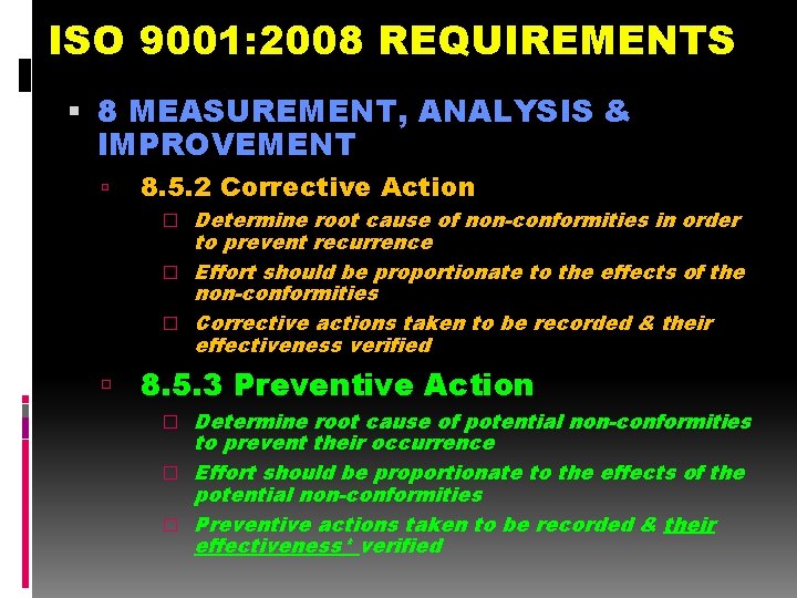 ISO 9001: 2008 REQUIREMENTS 8 MEASUREMENT, ANALYSIS & IMPROVEMENT 8. 5. 2 Corrective Action