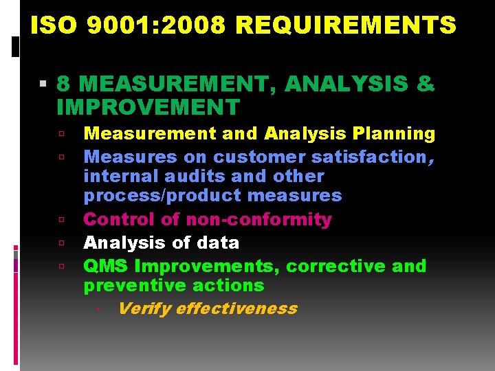 ISO 9001: 2008 REQUIREMENTS 8 MEASUREMENT, ANALYSIS & IMPROVEMENT Measurement and Analysis Planning Measures