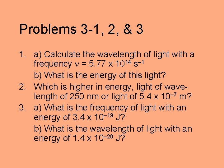 Problems 3 -1, 2, & 3 1. a) Calculate the wavelength of light with