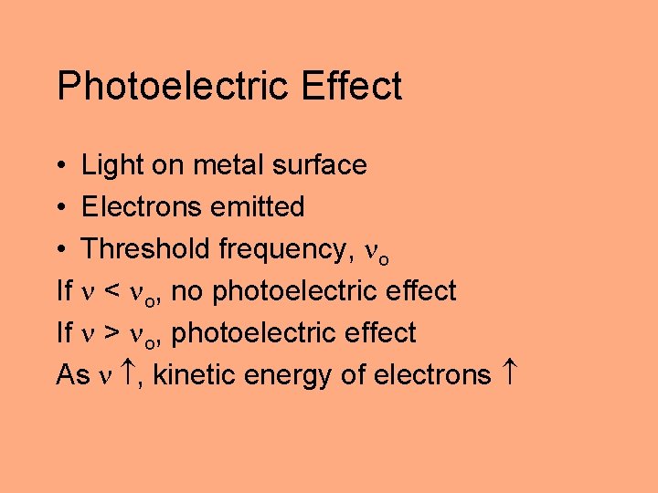 Photoelectric Effect • Light on metal surface • Electrons emitted • Threshold frequency, o