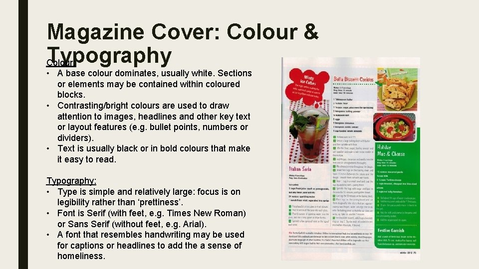 Magazine Cover: Colour & Typography Colour: • A base colour dominates, usually white. Sections