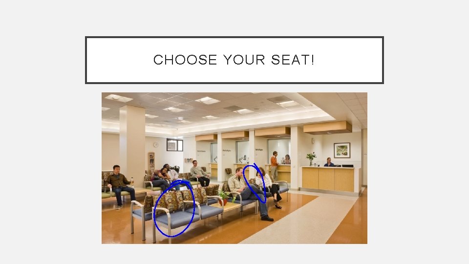 CHOOSE YOUR SEAT! 