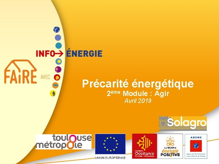 Précarité énergétique 2ème Module : Agir Avril 2019 