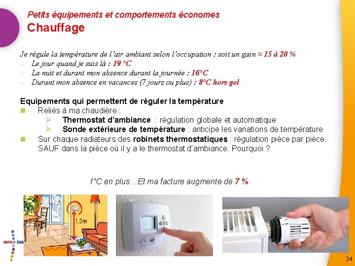 Petits équipements et comportements économes Chauffage Je régule la température de l’air ambiant selon