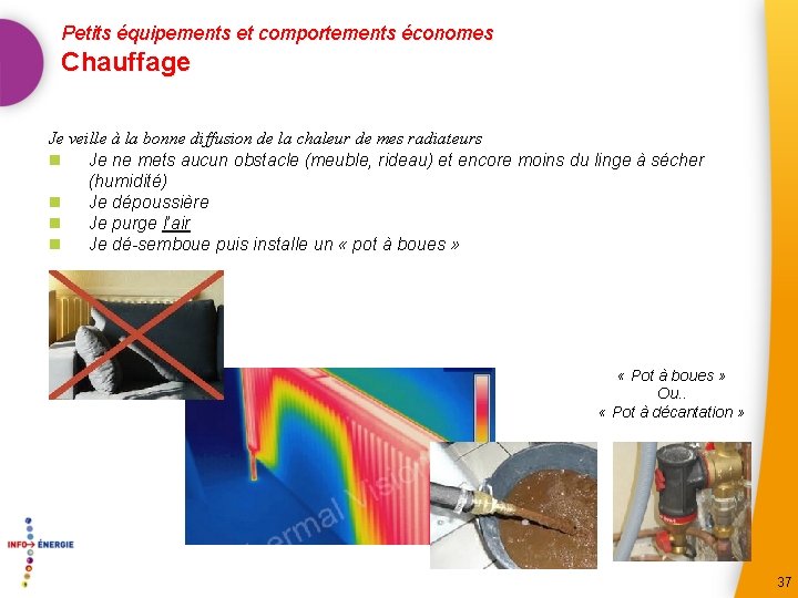 Petits équipements et comportements économes Chauffage Je veille à la bonne diffusion de la