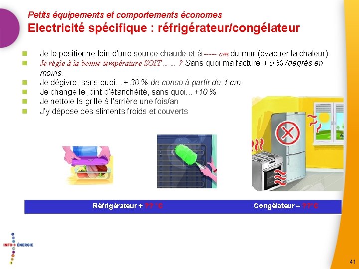 Petits équipements et comportements économes Electricité spécifique : réfrigérateur/congélateur n n n Je le