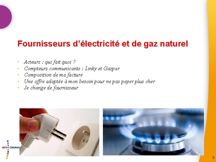 Fournisseurs d’électricité et de gaz naturel • • • Acteurs : qui fait quoi