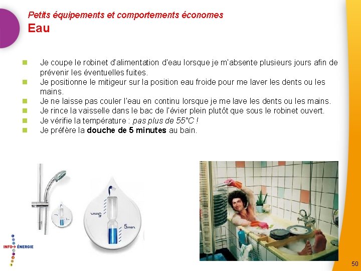 Petits équipements et comportements économes Eau n n n Je coupe le robinet d’alimentation