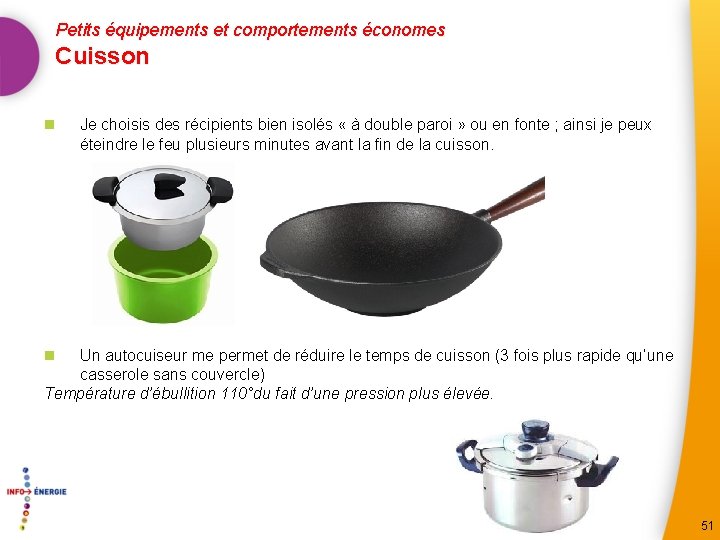 Petits équipements et comportements économes Cuisson n Je choisis des récipients bien isolés «