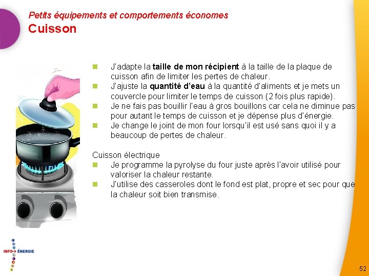 Petits équipements et comportements économes Cuisson n n J’adapte la taille de mon récipient