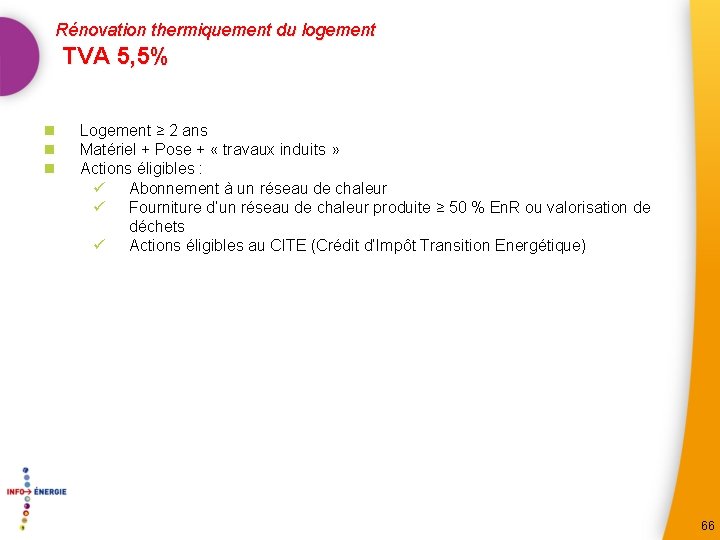 Rénovation thermiquement du logement TVA 5, 5% n n n Logement ≥ 2 ans