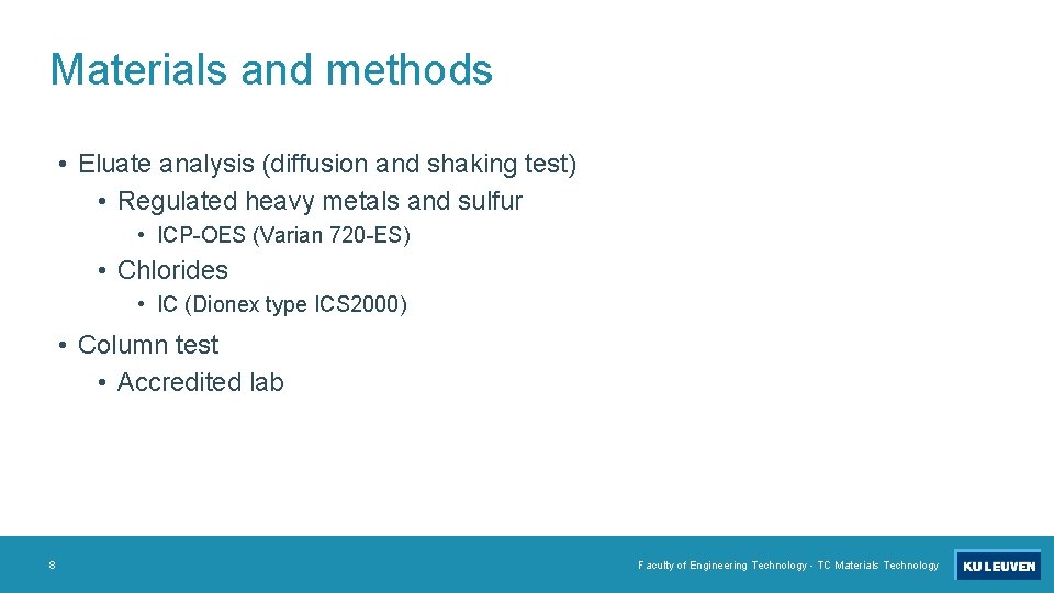 Materials and methods • Eluate analysis (diffusion and shaking test) • Regulated heavy metals