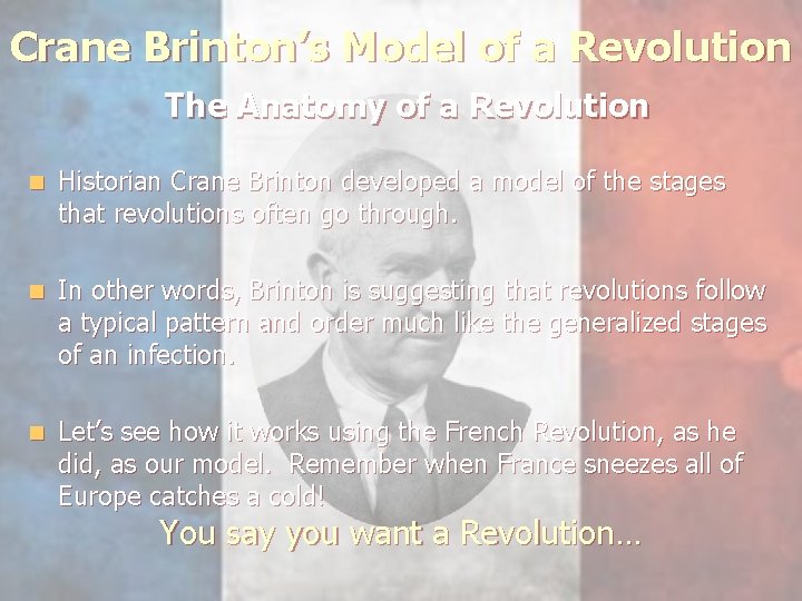 Crane Brinton’s Model of a Revolution The Anatomy of a Revolution n Historian Crane