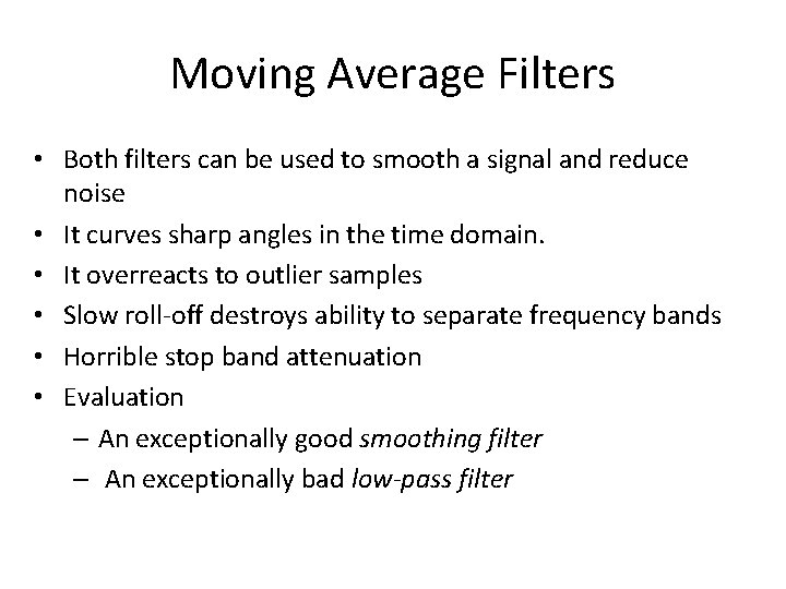 Moving Average Filters • Both filters can be used to smooth a signal and Moving Average Filters • Both filters can be used to smooth a signal and