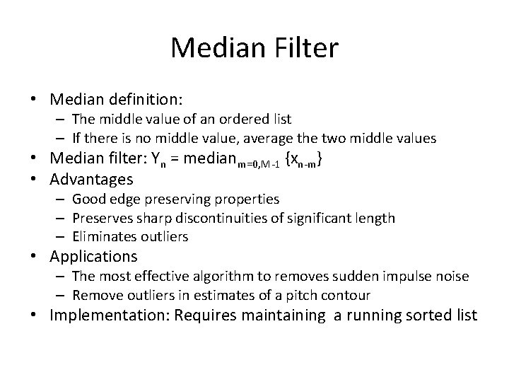 Median Filter • Median definition: – The middle value of an ordered list – Median Filter • Median definition: – The middle value of an ordered list –