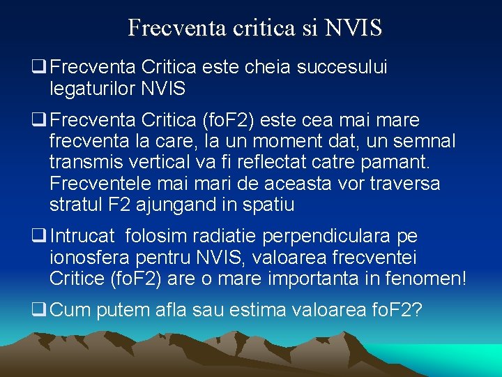 Frecventa critica si NVIS q Frecventa Critica este cheia succesului legaturilor NVIS q Frecventa