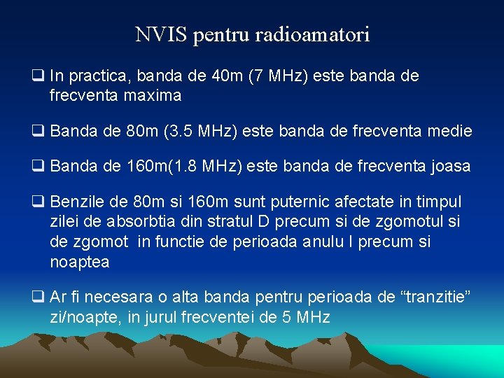 NVIS pentru radioamatori q In practica, banda de 40 m (7 MHz) este banda