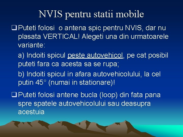 NVIS pentru statii mobile q Puteti folosi o antena spic pentru NVIS, dar nu