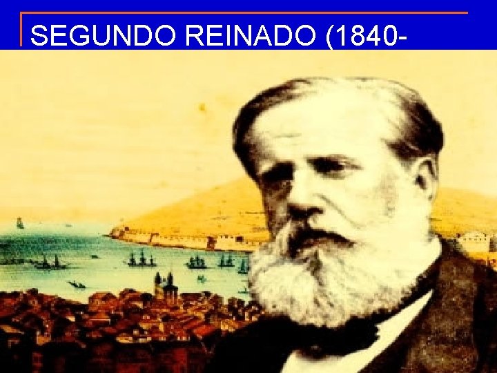 SEGUNDO REINADO 18401889 Antecedentes n No fim do