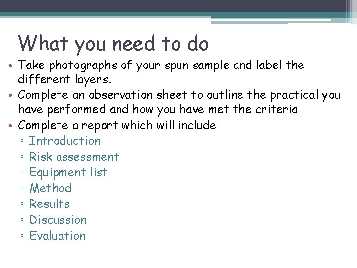 What you need to do • Take photographs of your spun sample and label