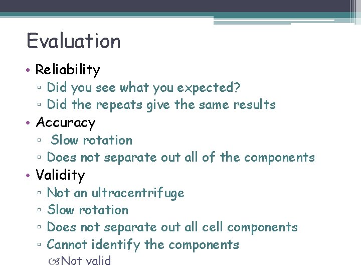 Evaluation • Reliability ▫ Did you see what you expected? ▫ Did the repeats