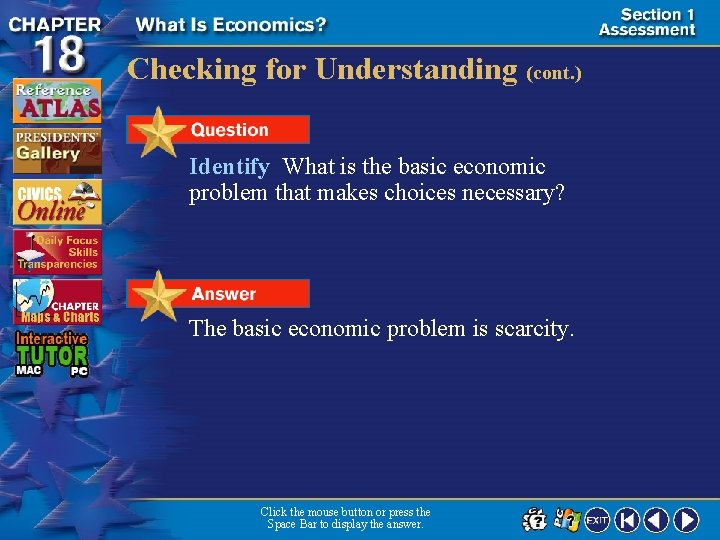 Checking for Understanding (cont. ) Identify What is the basic economic problem that makes