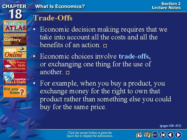 Trade-Offs • Economic decision making requires that we take into account all the costs