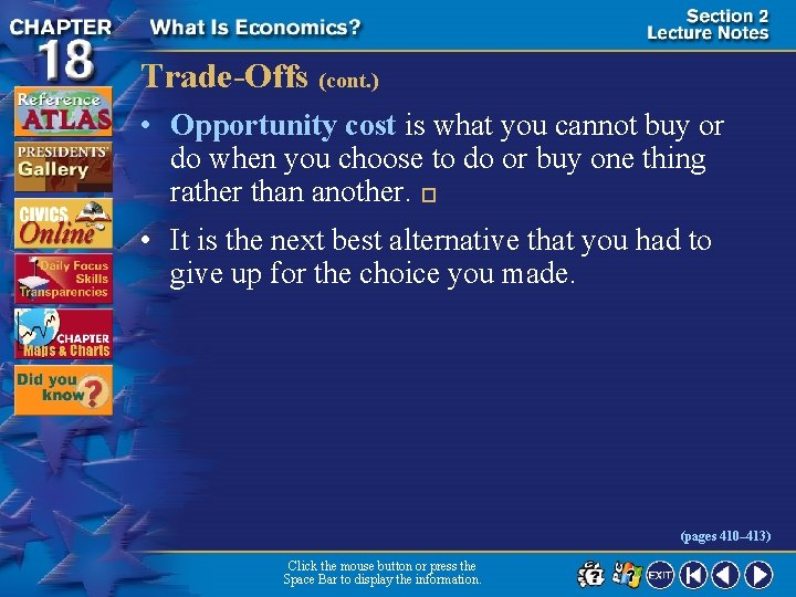 Trade-Offs (cont. ) • Opportunity cost is what you cannot buy or do when