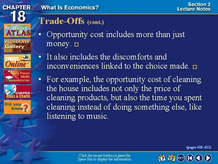 Trade-Offs (cont. ) • Opportunity cost includes more than just money. � • It