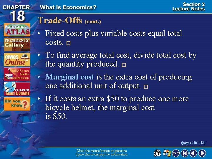 Trade-Offs (cont. ) • Fixed costs plus variable costs equal total costs. � •