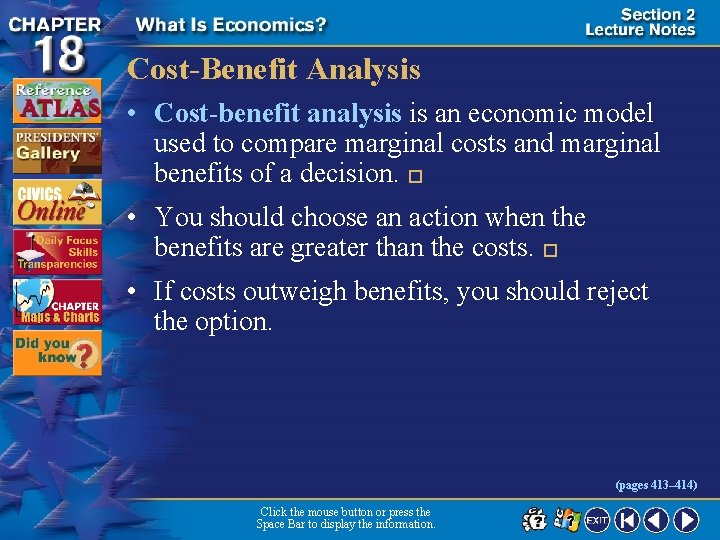 Cost-Benefit Analysis • Cost-benefit analysis is an economic model used to compare marginal costs