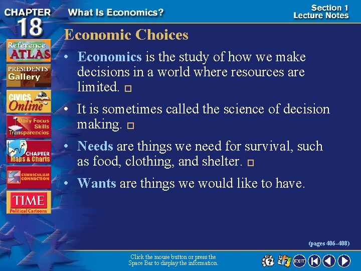 Economic Choices • Economics is the study of how we make decisions in a