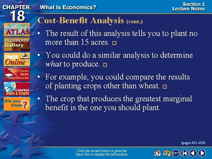 Cost-Benefit Analysis (cont. ) • The result of this analysis tells you to plant