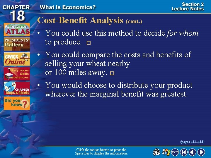 Cost-Benefit Analysis (cont. ) • You could use this method to decide for whom