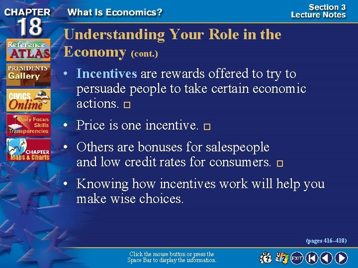 Understanding Your Role in the Economy (cont. ) • Incentives are rewards offered to