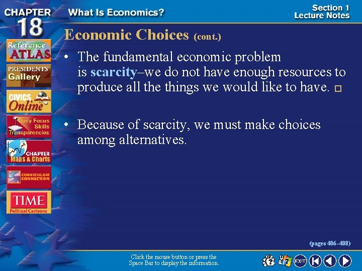 Economic Choices (cont. ) • The fundamental economic problem is scarcity–we do not have