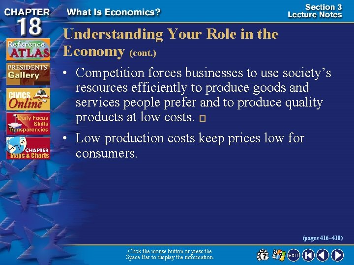 Understanding Your Role in the Economy (cont. ) • Competition forces businesses to use