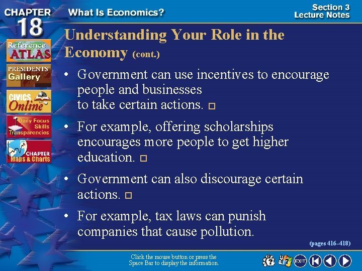 Understanding Your Role in the Economy (cont. ) • Government can use incentives to