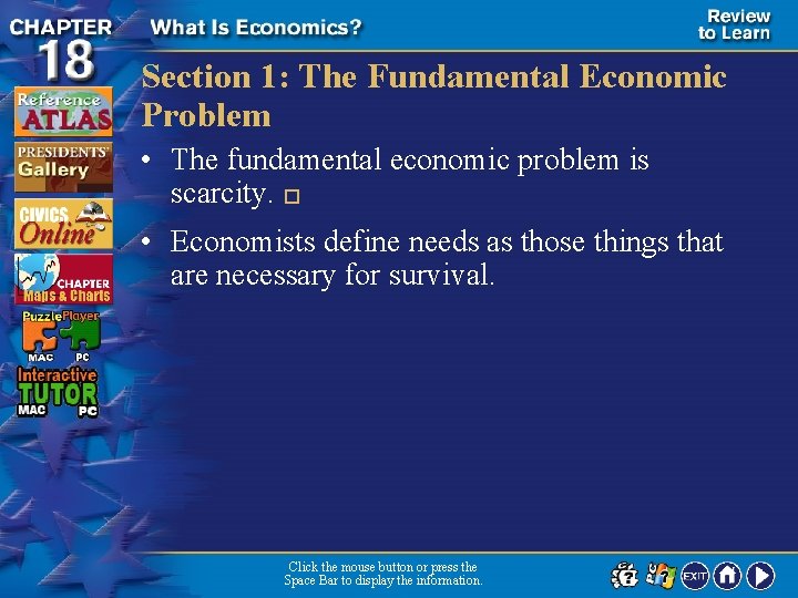 Section 1: The Fundamental Economic Problem • The fundamental economic problem is scarcity. �