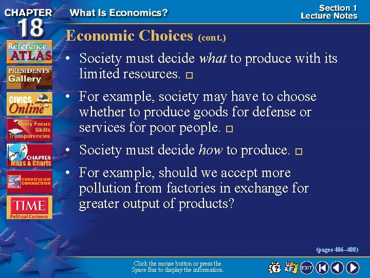 Economic Choices (cont. ) • Society must decide what to produce with its limited