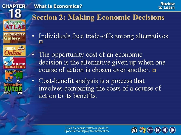 Section 2: Making Economic Decisions • Individuals face trade-offs among alternatives. � • The