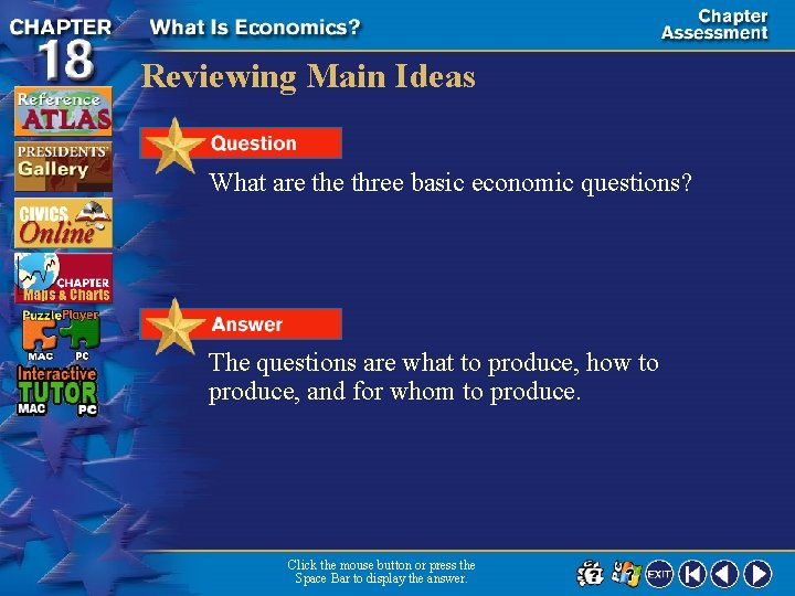Reviewing Main Ideas What are three basic economic questions? The questions are what to
